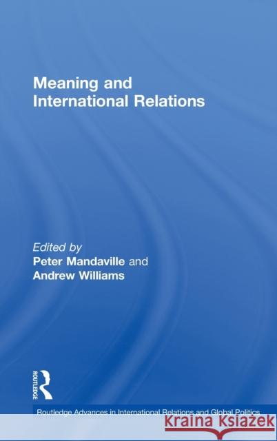Meaning and International Relations David J. Travis P. Mandaville Peter Mandaville 9780415258128 Routledge