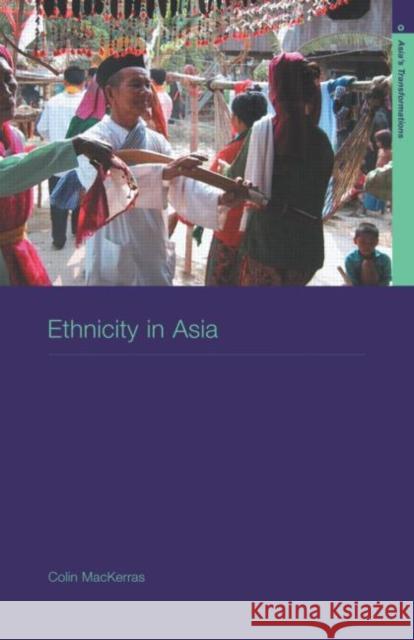 Ethnicity in Asia C. Mackerras Mackerras Colin                          Colin Mackerras 9780415258173