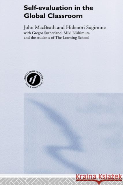 Self-Evaluation in the Global Classroom Hidinori Sugimine John MacBeath 9780415258258 Routledge