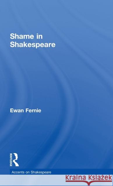 Shame in Shakespeare Ewan Fernie 9780415258272 Routledge