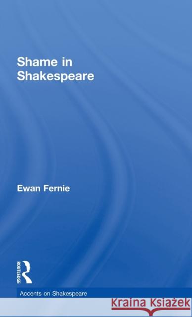 Shame in Shakespeare Ewan Fernie 9780415258272