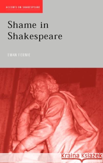 Shame in Shakespeare Ewan Fernie 9780415258289 Routledge