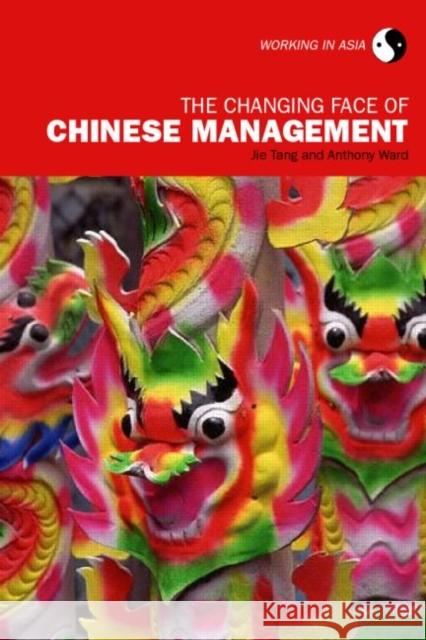 The Changing Face of Chinese Management Jie Tang Jie Tang                                 Jie &. Ward 9780415258470 Routledge