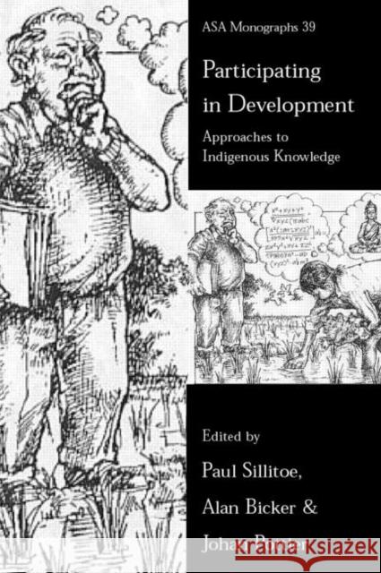 Participating in Development: Approaches to Indigenous Knowledge Bicker, Alan 9780415258692 Routledge