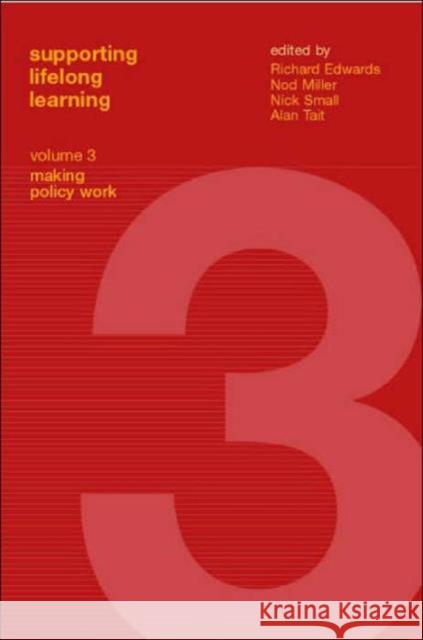 Supporting Lifelong Learning: Volume III: Making Policy Work Edwards, Richard 9780415259316 Falmer Press