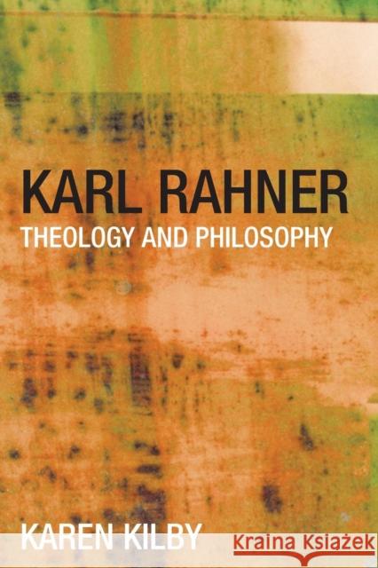Karl Rahner: Theology and Philosophy Kilby, Karen 9780415259651