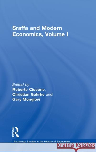 Sraffa and Modern Economics, Volume I Christian Gehrke Gary Mongiovi Roberto Ciccone 9780415259996 Routledge