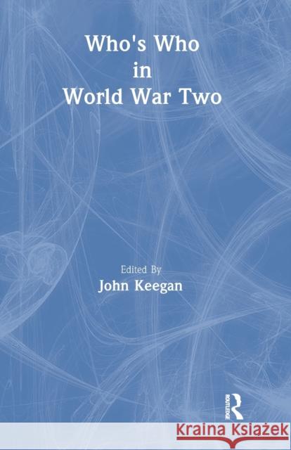 Who's Who in World War II John Keegan 9780415260336 Routledge