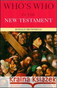Who's Who in the New Testament Ronald Brownrigg 9780415260367 Routledge
