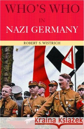 Who's Who in Nazi Germany Robert S. Wistrich 9780415260381