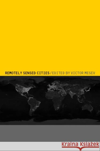 Remotely-Sensed Cities Gregory McCulloch Victor Mesev Mesev Mesev 9780415260459 CRC Press