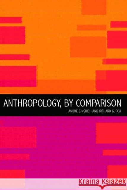 Anthropology, by Comparison Andre Gingrich 9780415260541