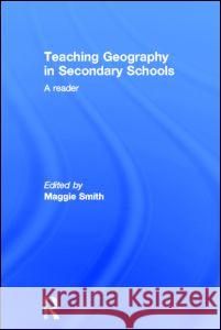 Teaching Geography in Secondary Schools: A Reader Margaret Smith 9780415260787 Falmer Press