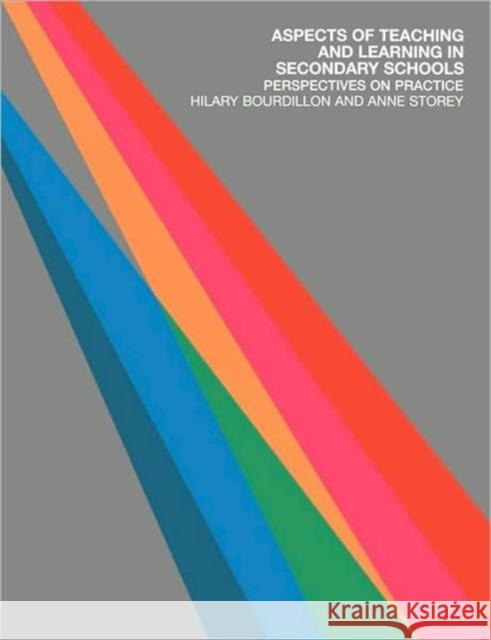 Aspects of Teaching and Learning in Secondary Schools: Perspectives on Practice Bourdillon, Hilary 9780415260800