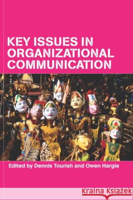 Key Issues in Organizational Communication Dennis Tourish Dennis Tourish Owen Hargie 9780415260930 Routledge