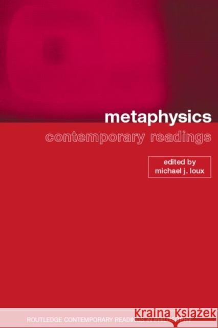 Metaphysics: Contemporary Readings Loux, Michael 9780415261067 Routledge
