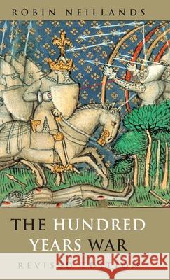 The Hundred Years War Robin Neillands R. Neillands Neillands Robin 9780415261302 Routledge