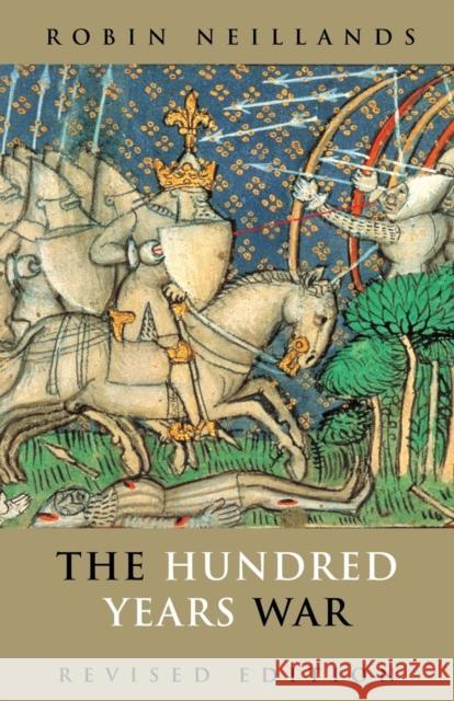 The Hundred Years War Robin Neillands R. Neillands Neillands Robin 9780415261319 Routledge