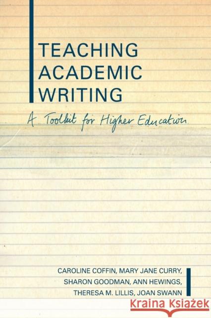 Teaching Academic Writing: A Toolkit for Higher Education Coffin, Caroline 9780415261364 Routledge
