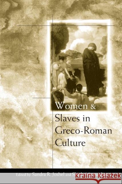 Women and Slaves in Greco-Roman Culture: Differential Equations Joshel, Sandra R. 9780415261593 Routledge