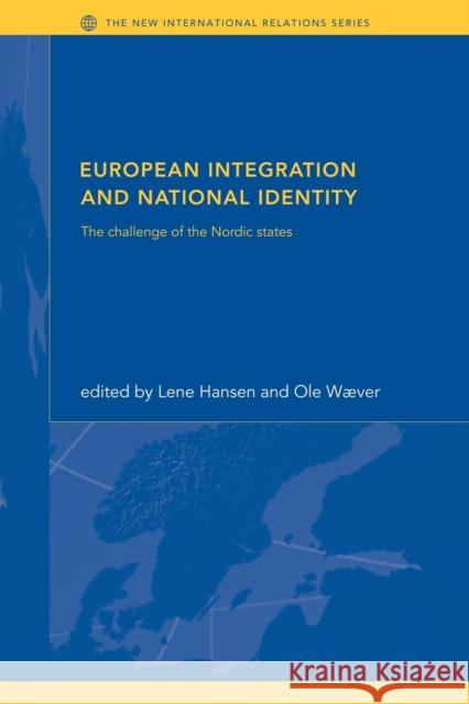 European Integration and National Identity: The Challenge of the Nordic States Hansen, Lene 9780415261845