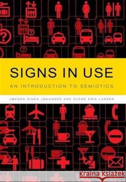 Signs in Use: An Introduction to Semiotics Johansen, Jørgen Dines 9780415262033 Routledge