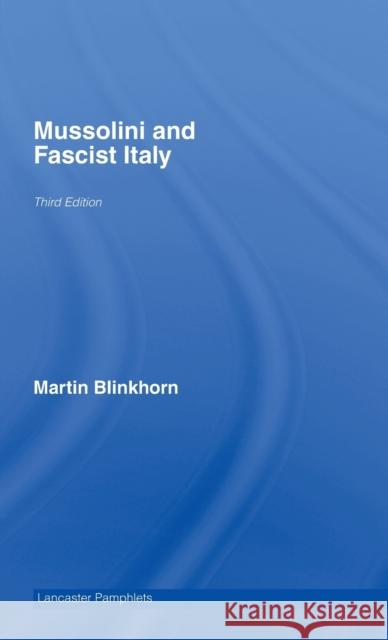 Mussolini and Fascist Italy Martin Blinkhorn 9780415262064 Routledge