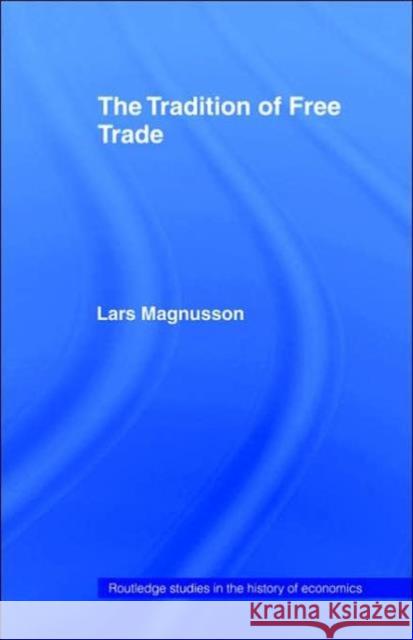 The Tradition of Free Trade Lars Magnusson 9780415262156