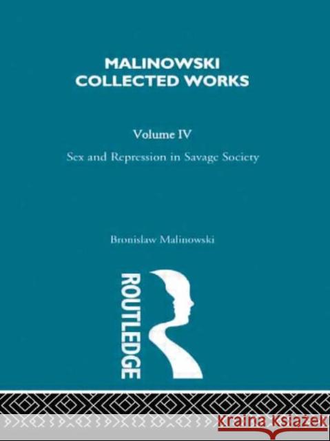 Sex and Repression in Savage Society: [1927] Malinowski, Bronislaw 9780415262460