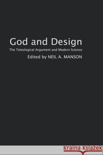 God and Design: The Teleological Argument and Modern Science Manson, Neil a. 9780415263436 Routledge