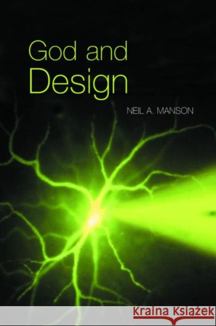 God and Design: The Teleological Argument and Modern Science Manson, Neil A. 9780415263443 Routledge