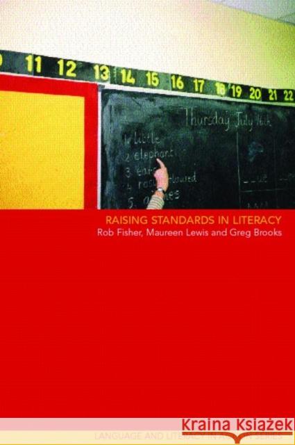 Raising Standards in Literacy Ros Fisher Greg Brooks Maureen Lewis 9780415263504 Routledge Chapman & Hall