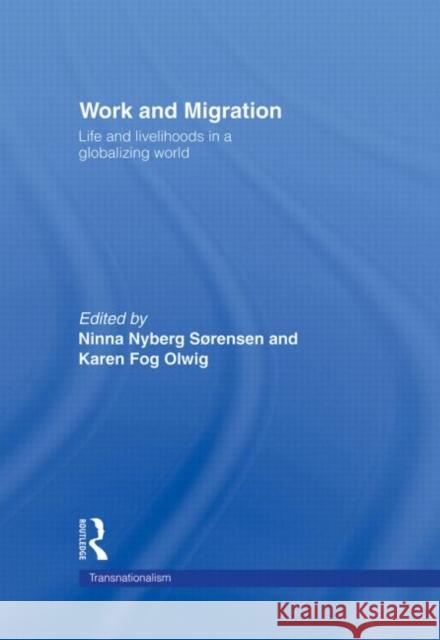 Work and Migration: Life and Livelihoods in a Globalizing World Olwig, Karen Fog 9780415263726 Routledge