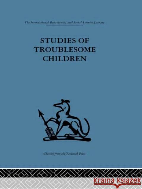 Studies of Troublesome Children D. H. Stott D. H. Stott  9780415264006 Taylor & Francis