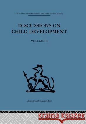 Discussions on Child Development : Volume three Barbel Inhelder J. M. Tanner Barbel Inhelder 9780415264037