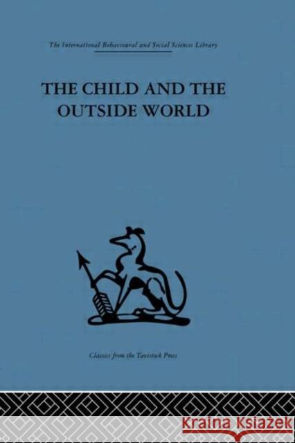 The Child and the Outside World : Studies in developing relationships D. W. Winnicott D. W. Winnicott  9780415264068 Taylor & Francis