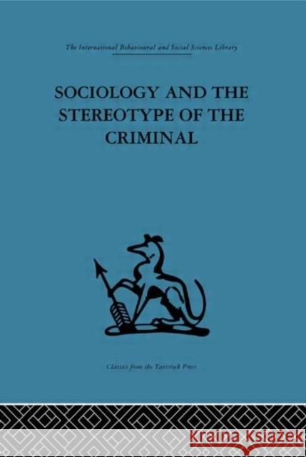 Sociology and the Stereotype of the Criminal Dennis Chapman 9780415264075 Routledge