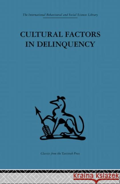 Cultural Factors in Delinquency R. H Ahrenfeldt T. C. N. Gibbens R. H Ahrenfeldt 9780415264112 Taylor & Francis