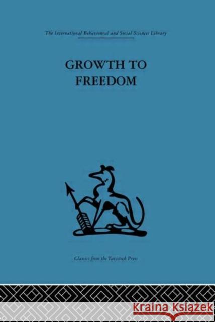 Growth to Freedom : The Psychosocial Treatment of Delinquent Youth Derek Miller 9780415264136 Routledge