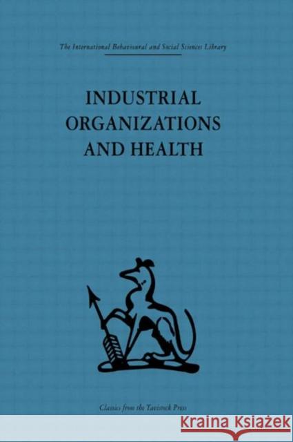 Industrial Organizations and Health Frank Baker Peter J. M. McEwan Alan Sheldon 9780415264235 Routledge