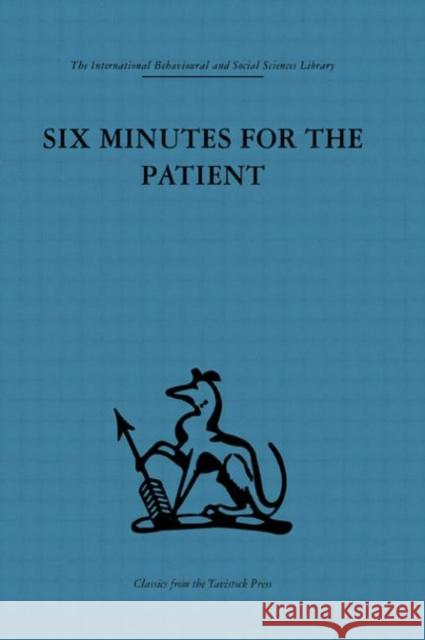 Six Minutes for the Patient : Interactions in general practice consultation Enid Balint J. S. Norell 9780415264242 Routledge