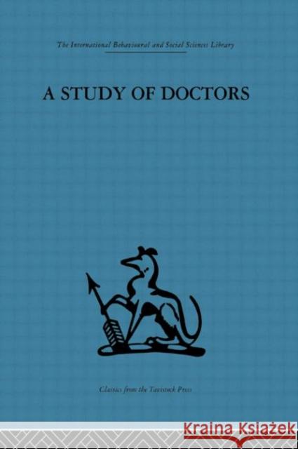 A Study of Doctors : Mutual selection and the evaluation of results in a training programme for family doctors Michael Balint Michael Balint  9780415264259 Taylor & Francis