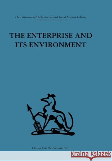 The Enterprise and its Environment : A system theory of management organization A. K. Rice 9780415264457 Routledge