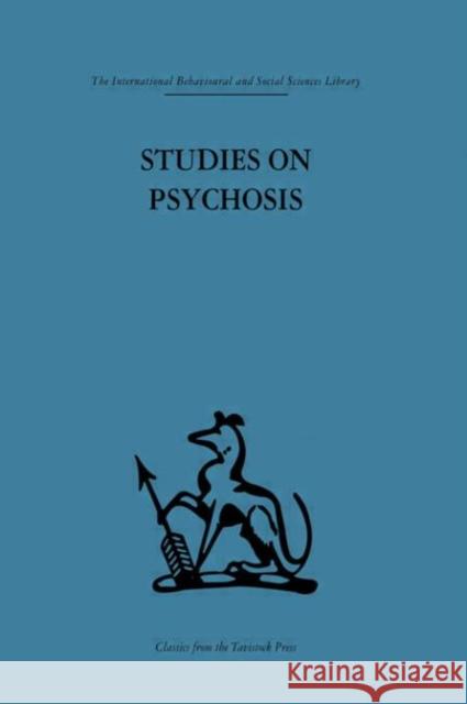 Studies on Psychosis : Descriptive, psycho-analytic and psychological aspects Thomas Freeman John L. Cameron Andrew McGhie 9780415264495 Routledge