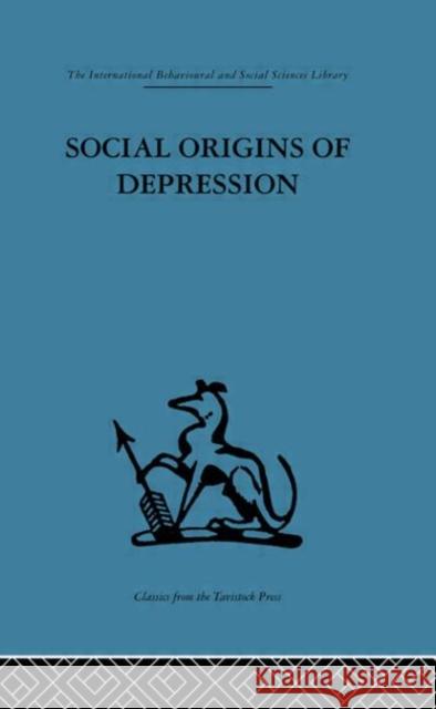 Social Origins of Depression : A study of psychiatric disorder in women George W. Brown Tirril Harris George W. Brown 9780415264587 Taylor & Francis