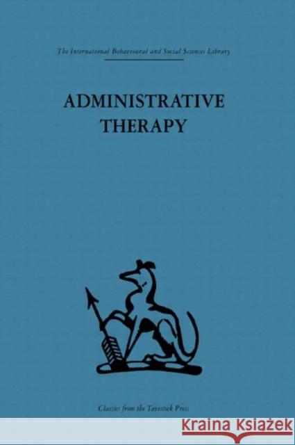 Administrative Therapy : The role of the doctor in the therapeutic community David H. Clark David H. Clark  9780415264600 Taylor & Francis
