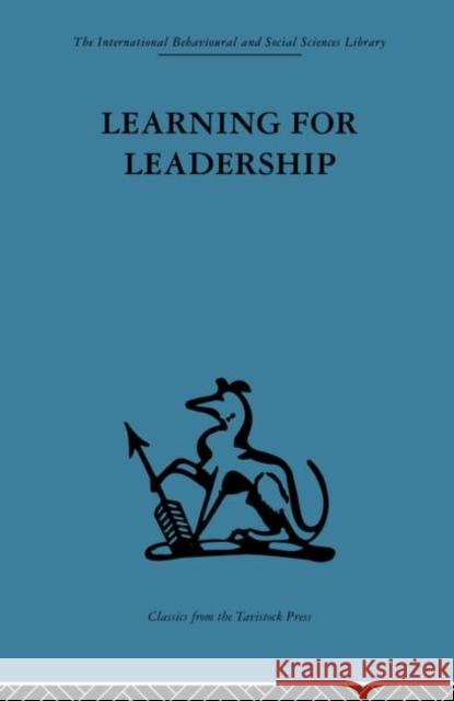 Learning for Leadership : Interpersonal and intergroup relations A. K. Rice 9780415264709 Routledge