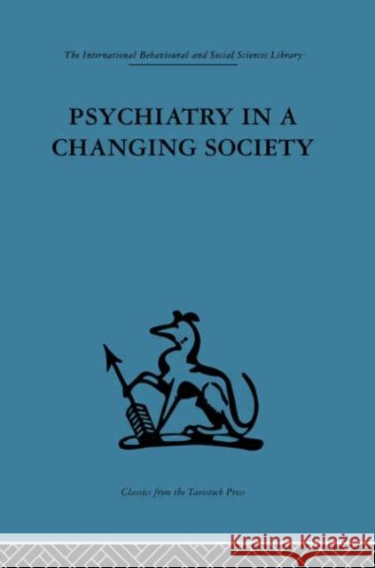 Psychiatry in a Changing Society S. H. Foulkes G. Stewart Prince 9780415264754 Routledge