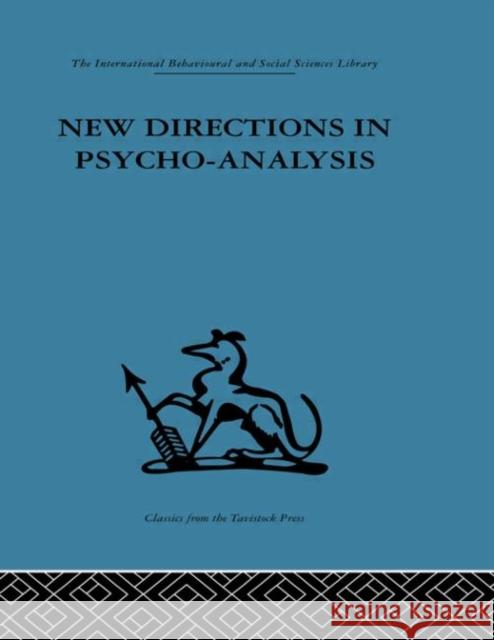 New Directions in Psycho-Analysis : The significance of infant conflict in the pattern of adult  behaviour Melanie Klein Paula Heimann R. E. Money-Kyrle 9780415264846 Routledge