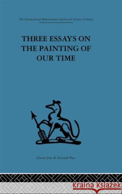 Three Essays on the Painting of our Time Adrian Stokes 9780415264945